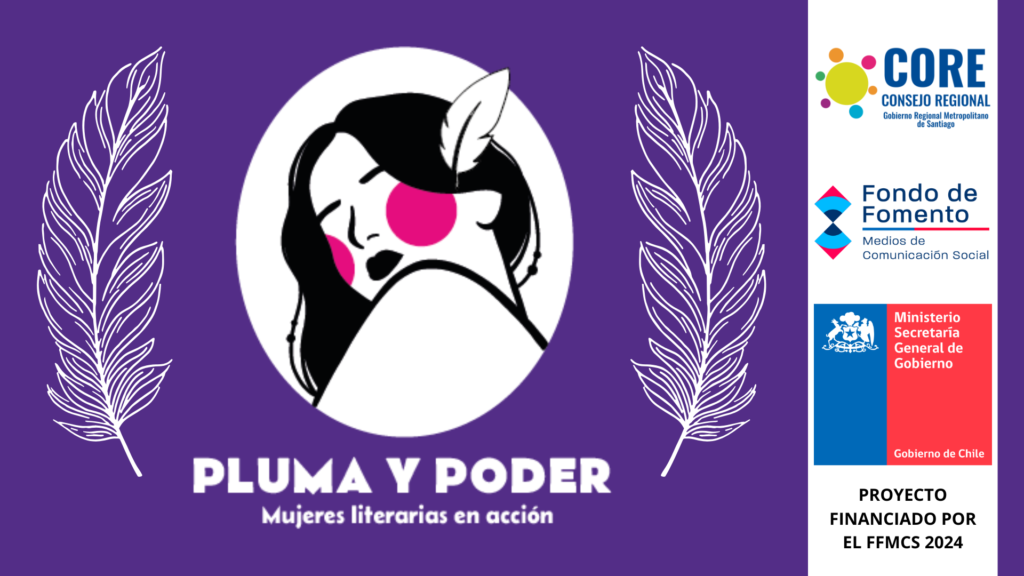 Pluma y poder: mujeres literarias en acción. Entrevistas a autoras y editoras chilenas.